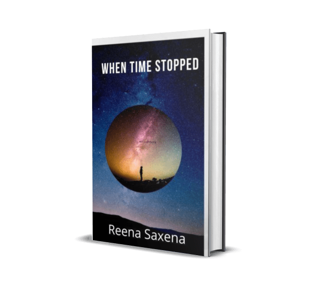 When Time Stopped Reena Saxena